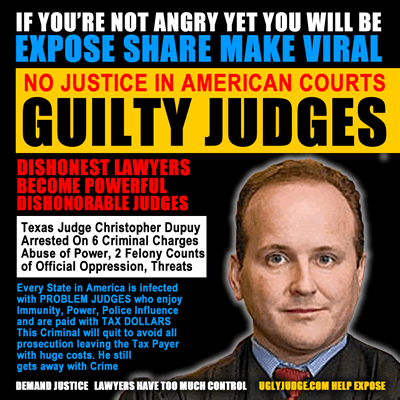CHRISTOPHER DUPUY TEXAS JUDGE ARRESTED FOR GIVING LEGAL ADVICE WHILE SITTING AS A JUDGE