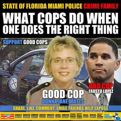 bad cop miami police officer fausto lopez breaks the law good cop donna jane watts harrassed