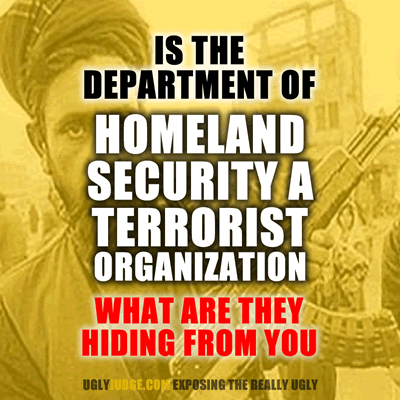 is the department of homeland security a terrorist organization hiding things from you