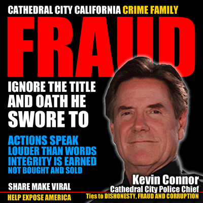 cathedral city california crime family police chief kevin connor involved in corruption, fraud and abuse of sharon stephens