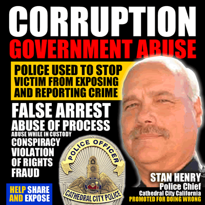 cathedral city police department chief stan henry exposed for fraud promoted for doing wrong