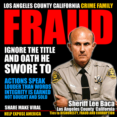 Los Angeles Country California Sheriff Lee Baca Resigns, Lies, Fraud, Corruption and Scandal