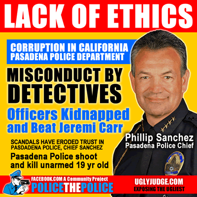 pasadena california police chief phillip sanchez scandals police abuse murder and fraud