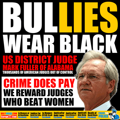 alabama federal judge mark fuller beats women and we pay him 200k a year for life