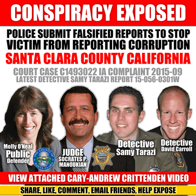 Santa Clara County California Government Conspiracy Exposed Police Falsified Reports to frame Whistle blower Cary Andrew Crittenden