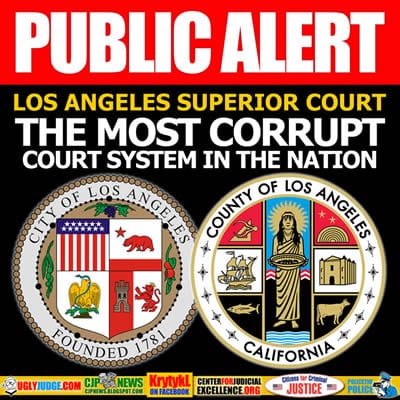 Public Alert Los Angeles Superior Court the Most Corrupt Court System in The Nation 