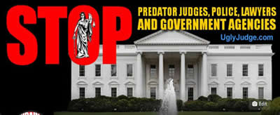 Stop Predator Judges, Police, Lawyers and Government Agencies