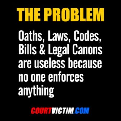 Oaths, Laws, Codes, Bills & Legal Canons are useless because no one enforces anything