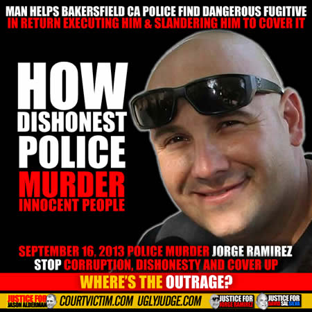 Kern County California bakersfield police excecute jorge ramirez september 16 2013 then lie about it