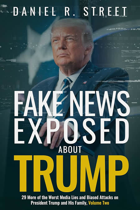 Fake News Exposed about Trump: 29 More of the Worst Media Lies and Biased Attacks on President Trump and His Family