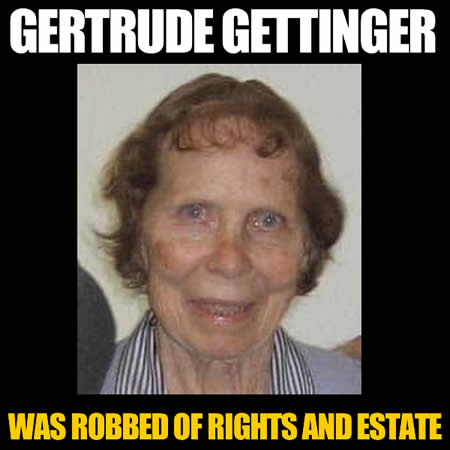 2006 los angeles county helped a criminal sylvia and gary a schmidt steal gertrude gettingers rights and estate via Probate fraud