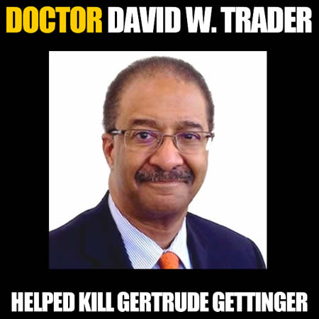 Los Angeles County Doctor David W Trader helped kill gertrude gettinger via Probate fraud